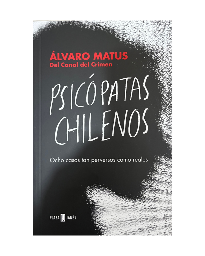 Psicópatas Chilenos: Ocho casos tan perversos como reales