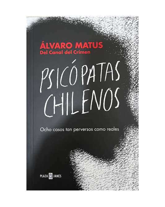 Psicópatas Chilenos: Ocho casos tan perversos como reales